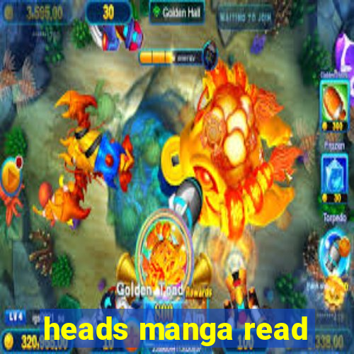 heads manga read